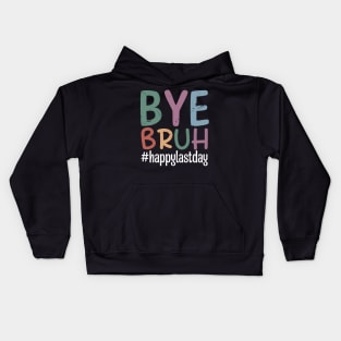 Bye Bruh Teacher Happy Last Day of School Hello Summer Funny Kids Hoodie